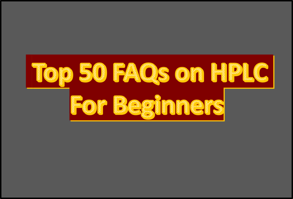 Top 50 FAQs On HPLC For Beginners PharmaJia top-50-faqs-on-hplc-for-beginners-pharmajia