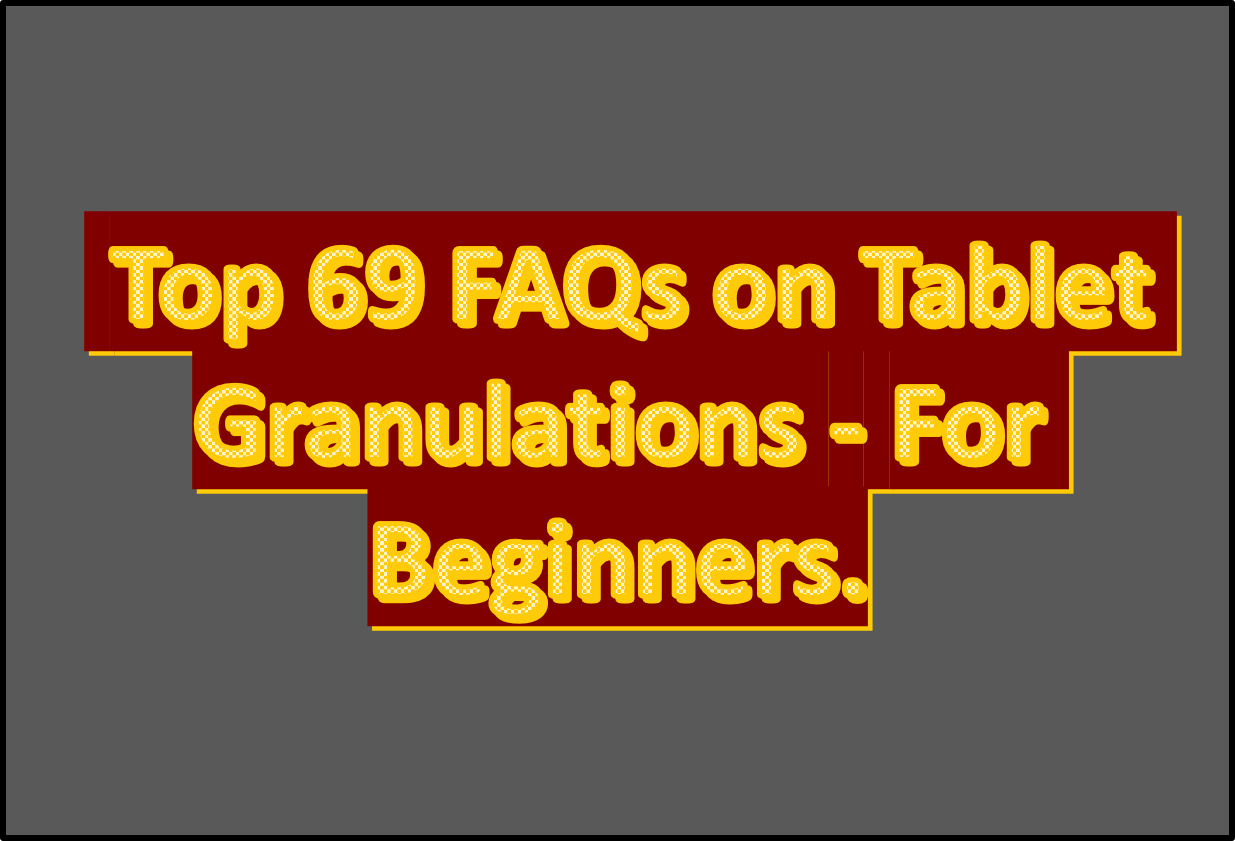 FAQs on Tablet Granulation