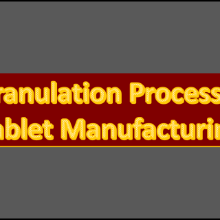 Granulation process in tablet manufacturing