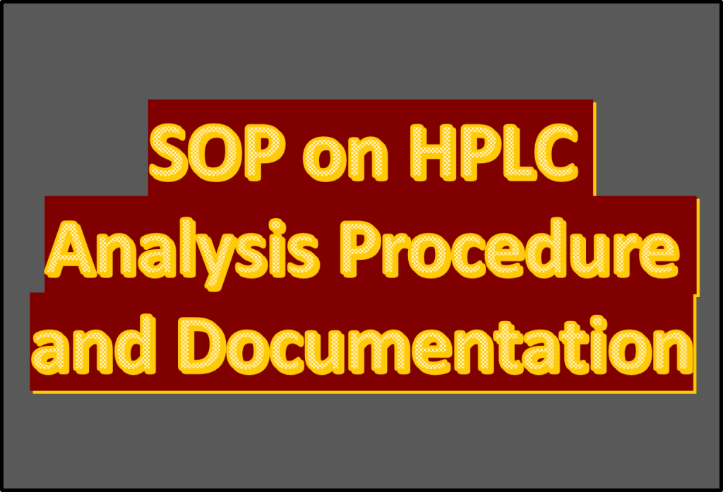 SOP On HPLC Analysis Procedure And Documentation - PharmaJia