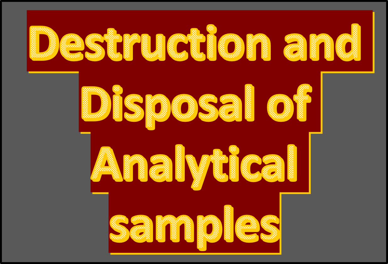destruction and disposal of samples